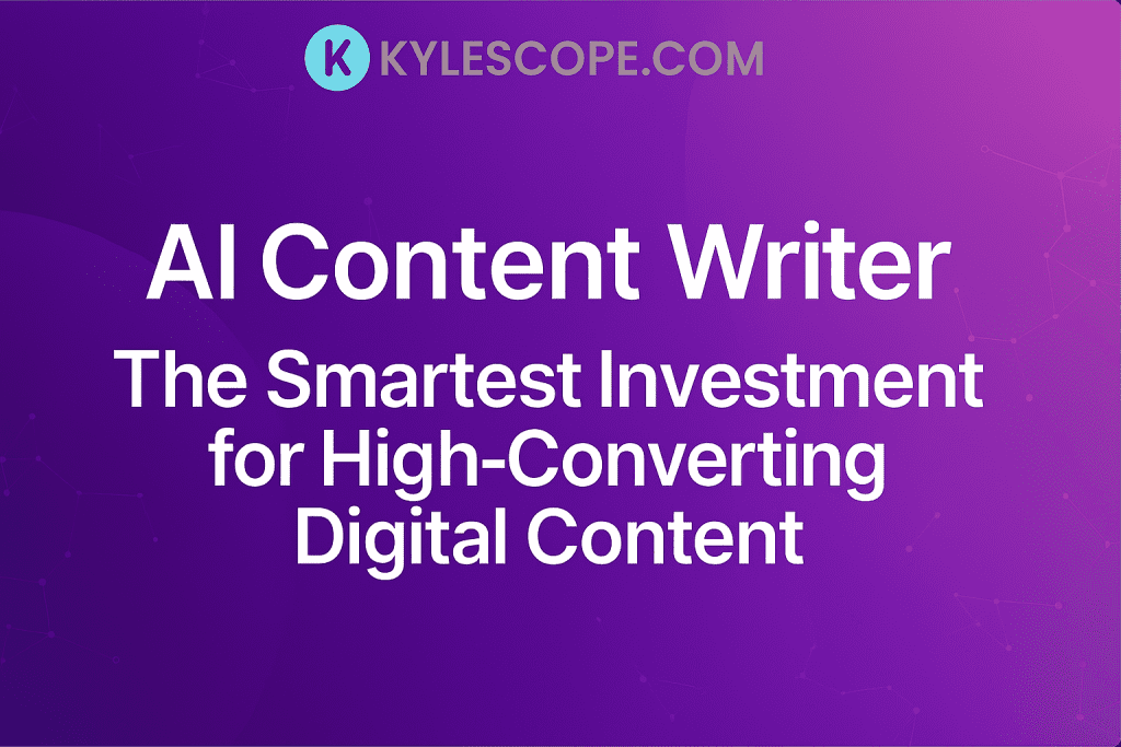 Banner for Kylescope.com featuring the headline ‘AI Content Writer: The Smartest Investment for High-Converting Digital Content’ with a modern digital design, neural network patterns, and a professional tech-inspired gradient background