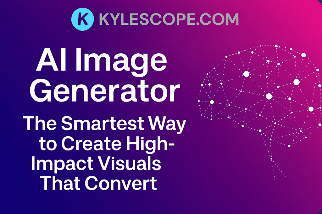 Banner for Kylescope.com featuring the headline ‘AI Image Generator: The Smartest Way to Create High-Impact Visuals That Convert,’ with a futuristic gradient background, neural network overlays, and digital brushstroke effects symbolizing AI creativity and automation.