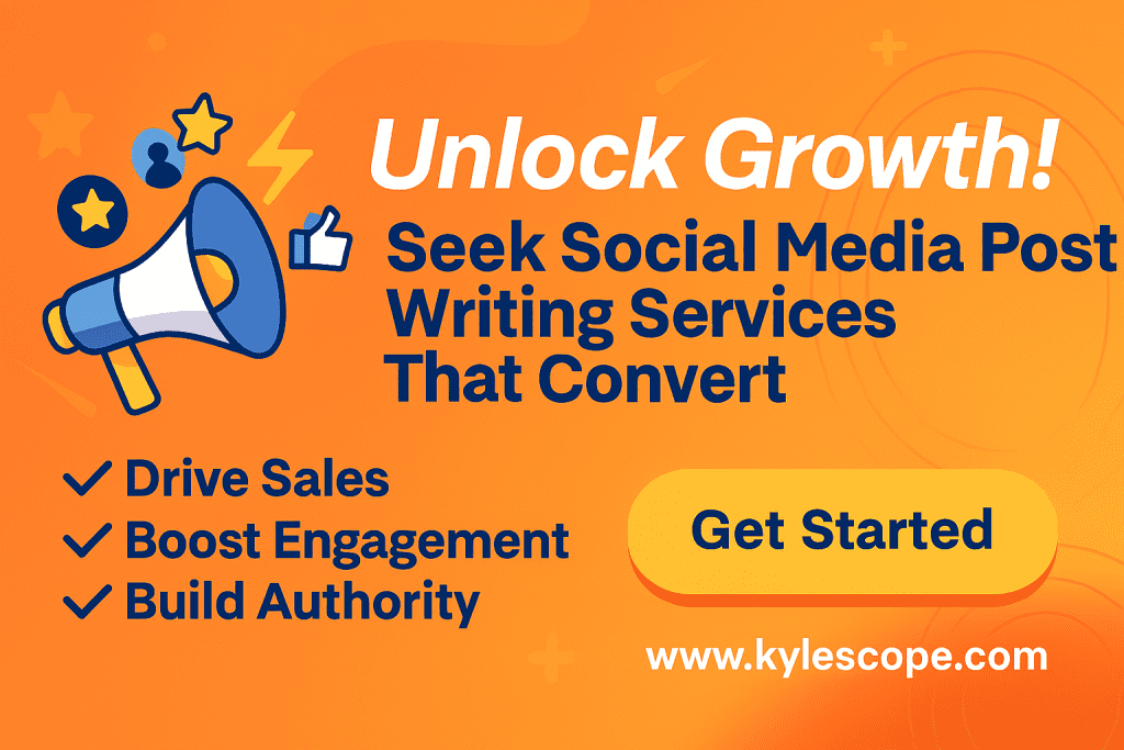 A digital banner with a bold orange gradient background featuring a megaphone surrounded by social media icons. The headline reads “Unlock Growth! Seek Social Media Post Writing Services That Convert.” Below, three checkmarked benefits are listed: Drive Sales, Boost Engagement, Build Authority. A bright yellow button says “Get Started,” with the website www.kylescope.com displayed beneath.