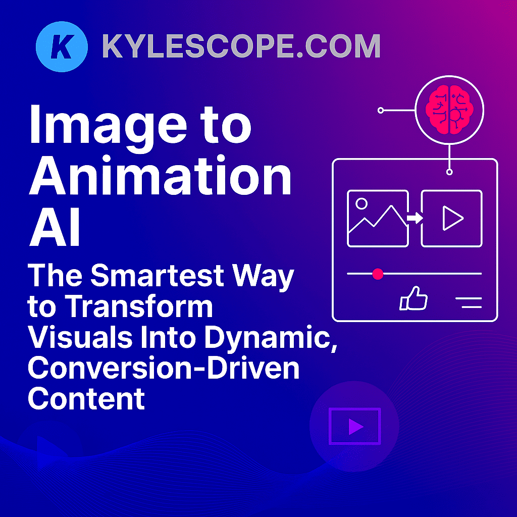 Banner for Kylescope.com featuring the headline ‘Image to Animation AI: The Smartest Way to Transform Visuals Into Dynamic, Conversion-Driven Content,’ with a gradient background, static-to-animation transformation icons, and AI neural network motifs.