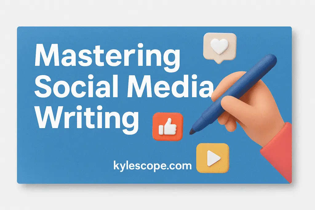 3D wide-format banner with bold title Mastering Social Media Writing, creative icons for likes and video, and kylescope.com branding on a blue gradient background
