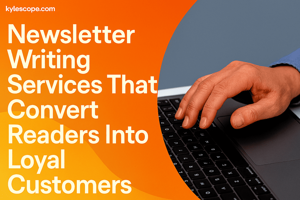 Banner showing a person typing on a laptop with bold text: “Newsletter Writing Services That Convert Readers Into Loyal Customers” and the website name “kylescope.com” on a warm gradient background.