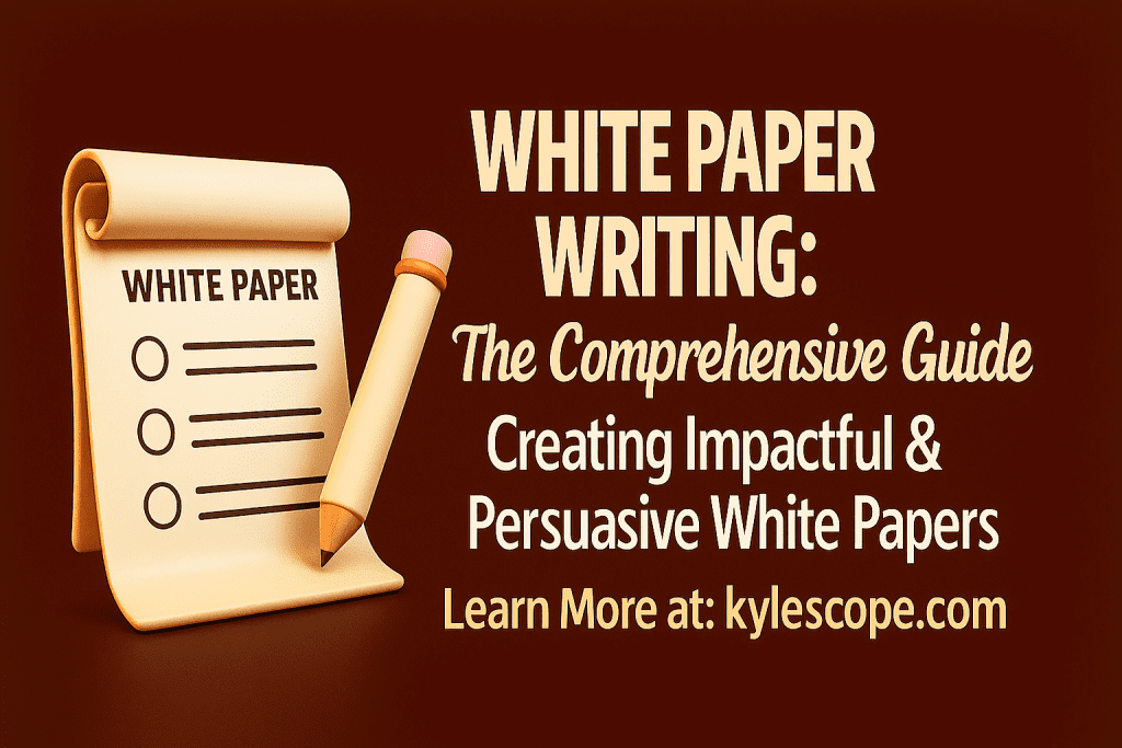 3D banner for white paper writing guide featuring a rolled-up document labeled WHITE PAPER, a pencil, and bold title text promoting kylescope.com as a resource for creating impactful and persuasive white papers