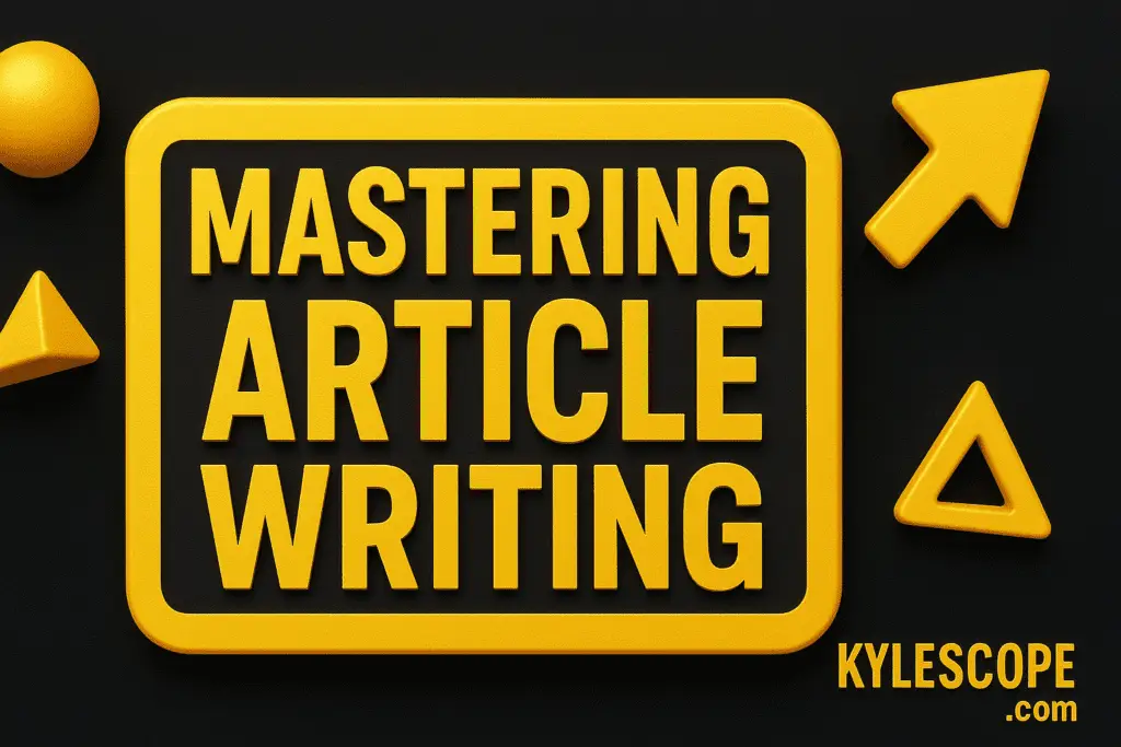 Wide 3D banner in golden, black, and yellow colors with bold title 'Mastering Article Writing' and kylescope.com branding, designed in a Pinterest-style layout.
