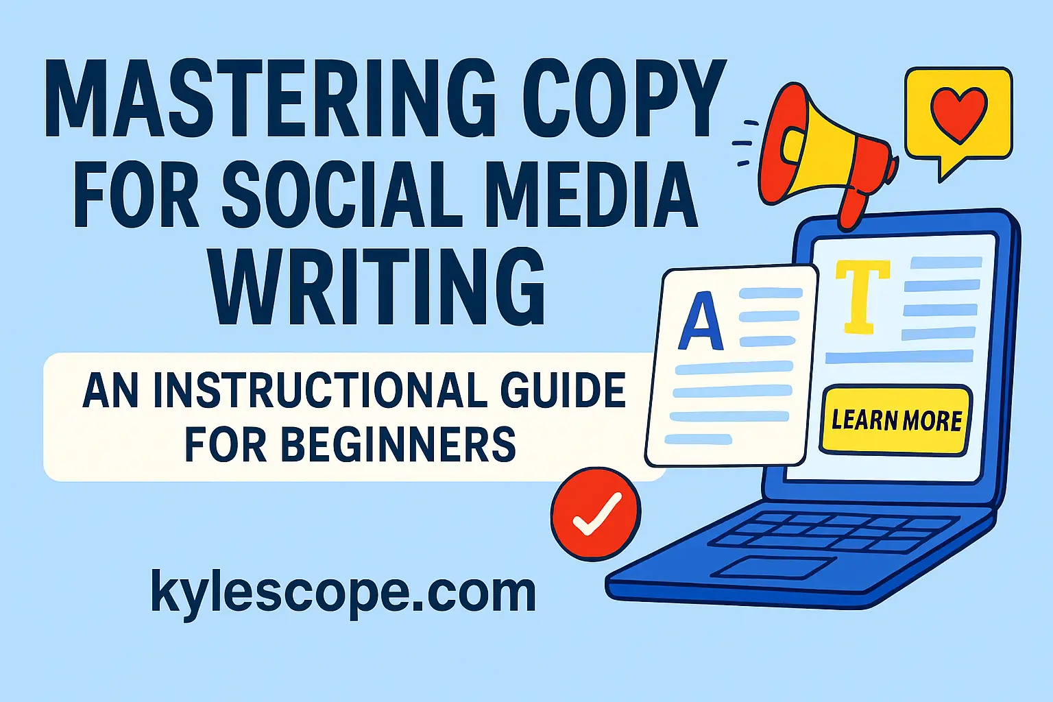 Wide 3D banner with bold title 'Mastering Copy for Social Media Writing: An Instructional Guide for Beginners,' featuring laptop, megaphone, and document icons on a light blue background with kylescope.com branding.