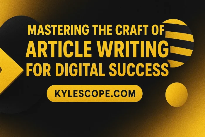Wide 3D banner in golden, black, and yellow with bold title ‘Mastering the Craft of Article Writing for Digital Success’ and kylescope.com, designed for digital marketing and Pinterest-style branding.